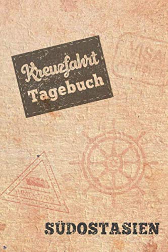 Kreuzfahrt Tagebuch Südostasien: Logbuch für eine Südostasien Kreuzfahrt. Reisetagebuch für 60 Reisetage auf dem Schiff für Urlaub Reiseerinnerungen ... oder Abschiedsgeschenk als Buch oder Zubeh Kreuzfahrt Tagebuch Südostasien: Logbuch für eine Südostasien Kreuzfahrt. Reisetagebuch für 60 Reisetage auf dem Schiff für Urlaub Reiseerinnerungen ... oder Abschiedsgeschenk als Buch oder Zubeh von Independently published
