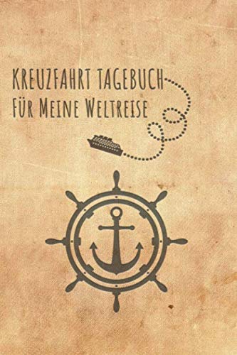 Kreuzfahrt Tagebuch Weltreise: Logbuch für eine Weltreise Kreuzfahrt. Reisetagebuch für 60 Reisetage auf dem Schiff für Urlaub Reiseerinnerungen der ... Abschiedsgeschenk als Buch oder Zubehör f von Independently published