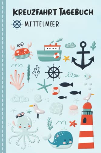 Kreuzfahrt Tagebuch für Kinder Mittelmeer: Mittelmeer Urlaubstagebuch zum Ausfüllen,Eintragen,Malen für Schiffsreise & Kreuzfahrt, Aktivitätsbuch & ... Buch für Reise auf einem Kreuzfahrtschiff Kreuzfahrt Tagebuch für Kinder Mittelmeer: Mittelmeer Urlaubstagebuch zum Ausfüllen,Eintragen,Malen für Schiffsreise & Kreuzfahrt, Aktivitätsbuch & ... Buch für Reise auf einem Kreuzfahrtschiff von Independently published