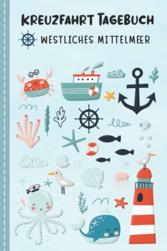 Kreuzfahrt Tagebuch für Kinder Westliches Mittelmeer: Westliches Mittelmeer Urlaubstagebuch zum Ausfüllen,Eintragen,Malen für Schiffsreise & ... Kinder Buch für Reise auf einem