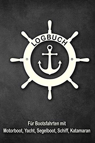 Logbuch für Bootsfahrten mit Motorboot, Yacht, Segelboot, Schiff, Katamaran: Bordbuch für Kapitän, Segler und Crew. Schiffstagebuch, Meilenbuch für ... Geschenk, Geschenkidee unter 10 Euro