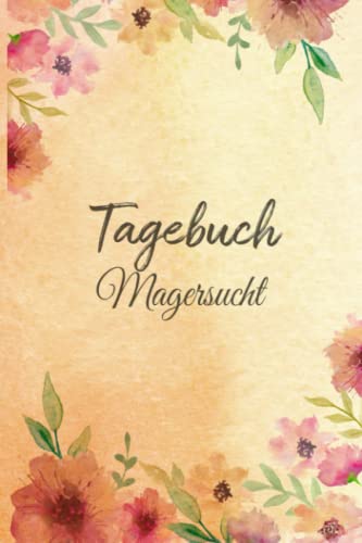 Magersucht Tagebuch: Selbsthilfe bei einer Essucht zum Ankreuzen & Ausfüllen, mit therapeutischen Ernährungstagebuch, Schlaftracker, ... Fresssucht & Essstörung, Recoverymotivation