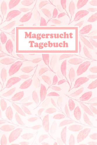 Magersucht Tagebuch: Selbsthilfe bei einer Essucht zum Ankreuzen & Ausfüllen, mit therapeutischen Ernährungstagebuch, Schlaftracker, ... Fresssucht & Essstörung, Recoverymotivation Magersucht Tagebuch: Selbsthilfe bei einer Essucht zum Ankreuzen & Ausfüllen, mit therapeutischen Ernährungstagebuch, Schlaftracker, ... Fresssucht & Essstörung, Recoverymotivation von Independently published