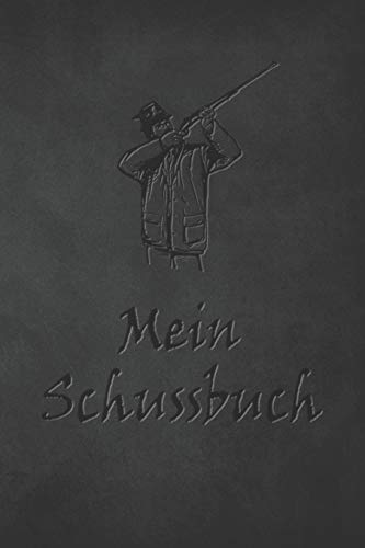 Mein Schussbuch: Jagdtagebuch für alle Jäger, Jägerinnen, Jagdpächter, Förster, Sportschützen. Perfekt als Geschenk oder Geschenkidee zum Jagdschein mit 120 Seiten zum Eintragen des geschossenen Wild Mein Schussbuch: Jagdtagebuch für alle Jäger, Jägerinnen, Jagdpächter, Förster, Sportschützen. Perfekt als Geschenk oder Geschenkidee zum Jagdschein mit 120 Seiten zum Eintragen des geschossenen Wild