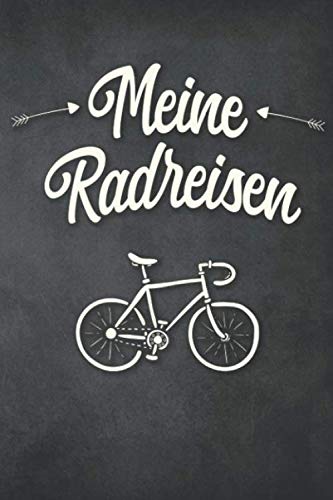 Meine Radreisen: Tagebuch für Radfahrer, Mountainbiker, Rennradfahrer. Platz für 60 Fahrradtouren,Touren, Radtouren. Perfekt als Geschenk oder ... für die Fahrradtour, Radreisen, Fahrradurlaub