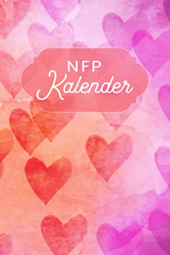 NFP Kalender: Zykluskalender, Zyklustagebuch mit 60 Zyklus-Tabellen für die Temperaturmethode (Basaltemperatur): Buch für Natürliche Familienplanung & ... der NFP-Methode (symptothermalen Methode)