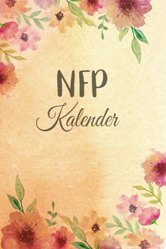 NFP Kalender: Zykluskalender, Zyklustagebuch mit 60 Zyklus-Tabellen für die Temperaturmethode (Basaltemperatur): Buch für Natürliche Familienplanung & ... der NFP-Methode (symptothermalen Methode)