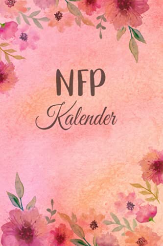 NFP Kalender: Zykluskalender, Zyklustagebuch mit 60 Zyklus-Tabellen für die Temperaturmethode (Basaltemperatur): Buch für Natürliche Familienplanung & ... der NFP-Methode (symptothermalen Methode)