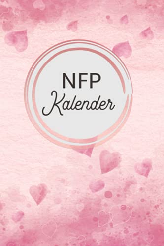 NFP Kalender: Zykluskalender, Zyklustagebuch mit 60 Zyklus-Tabellen für die Temperaturmethode (Basaltemperatur): Buch für Natürliche Familienplanung & ... der NFP-Methode (symptothermalen Methode)