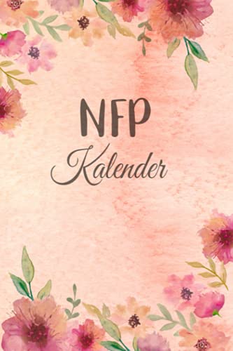 NFP Kalender: Zykluskalender, Zyklustagebuch mit 60 Zyklus-Tabellen für die Temperaturmethode (Basaltemperatur): Buch für Natürliche Familienplanung & ... der NFP-Methode (symptothermalen Methode)