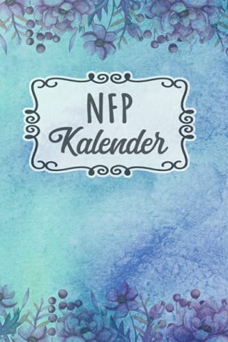 NFP Kalender: Zykluskalender, Zyklustagebuch mit 60 Zyklus-Tabellen für die Temperaturmethode (Basaltemperatur): Buch für Natürliche Familienplanung & ... der NFP-Methode (symptothermalen Methode) von Independently published
