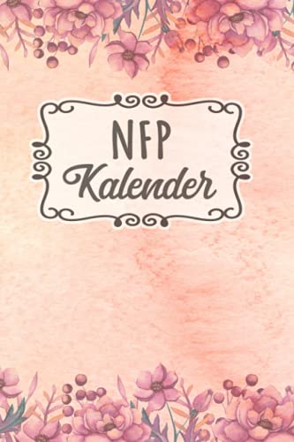 NFP Kalender: Zykluskalender, Zyklustagebuch mit 60 Zyklus-Tabellen für die Temperaturmethode (Basaltemperatur): Buch für Natürliche Familienplanung & ... der NFP-Methode (symptothermalen Methode) von Independently published