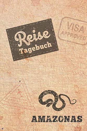 Reisetagebuch Amazonas: Urlaubstagebuch Amazonas.Reise Logbuch für 40 Reisetage für Reiseerinnerungen der schönsten Urlaubsreise Sehenswürdigkeiten ... Notizbuch,Abschiedsgeschenk