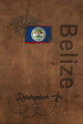 Reisetagebuch Belize: Urlaubstagebuch Belize.Reise Logbuch für 40 Reisetage für Reiseerinnerungen der schönsten Urlaubsreise Sehenswürdigkeiten und ... Notizbuch,Abschiedsgeschenk