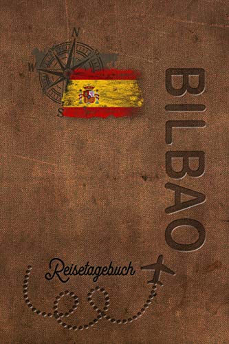 Reisetagebuch Bilbao: Urlaubstagebuch Bilbao.Reise Logbuch für 40 Reisetage für Reiseerinnerungen der schönsten Urlaubsreise Sehenswürdigkeiten und ... Notizbuch,Abschiedsgeschenk