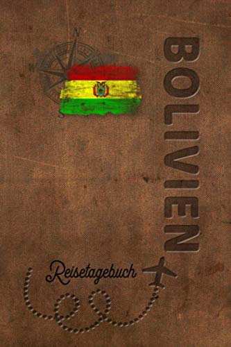 Reisetagebuch Bolivien: Urlaubstagebuch Bolivien.Reise Logbuch für 40 Reisetage für Reiseerinnerungen der schönsten Urlaubsreise Sehenswürdigkeiten ... Notizbuch,Abschiedsgeschenk