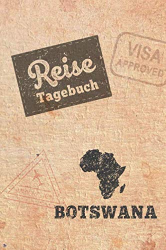 Reisetagebuch Botswana: Urlaubstagebuch Botswana.Reise Logbuch für 40 Reisetage für Reiseerinnerungen der schönsten Urlaubsreise Sehenswürdigkeiten ... Notizbuch,Abschiedsgeschenk von Independently published