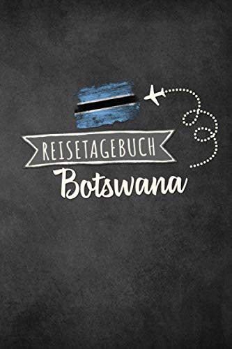 Reisetagebuch Botswana: Urlaubstagebuch Botswana.Reise Logbuch für 40 Reisetage für Reiseerinnerungen der schönsten Urlaubsreise Sehenswürdigkeiten ... Notizbuch,Abschiedsgeschenk Reisetagebuch Botswana: Urlaubstagebuch Botswana.Reise Logbuch für 40 Reisetage für Reiseerinnerungen der schönsten Urlaubsreise Sehenswürdigkeiten ... Notizbuch,Abschiedsgeschenk