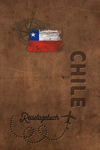 Reisetagebuch Chile: Urlaubstagebuch Chile.Reise Logbuch für 40 Reisetage für Reiseerinnerungen der schönsten Urlaubsreise Sehenswürdigkeiten und ... Notizbuch,Abschiedsgeschenk