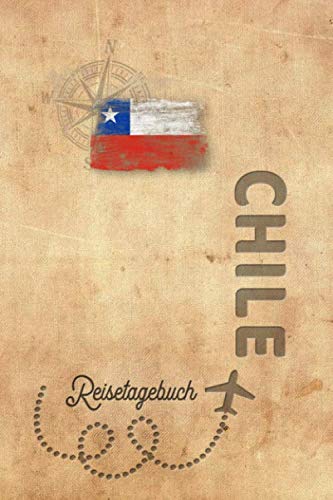 Reisetagebuch Chile: Urlaubstagebuch Chile.Reise Logbuch für 40 Reisetage für Reiseerinnerungen der schönsten Urlaubsreise Sehenswürdigkeiten und ... Notizbuch,Abschiedsgeschenk