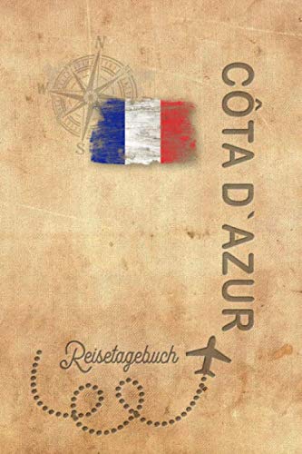 Reisetagebuch Côte d’Azur: Urlaubstagebuch Côte d’Azur.Reise Logbuch für 40 Reisetage für Reiseerinnerungen der schönsten Urlaubsreise ... Notizbuch,Abschiedsgesche Reisetagebuch Côte d’Azur: Urlaubstagebuch Côte d’Azur.Reise Logbuch für 40 Reisetage für Reiseerinnerungen der schönsten Urlaubsreise ... Notizbuch,Abschiedsgesche von Independently published