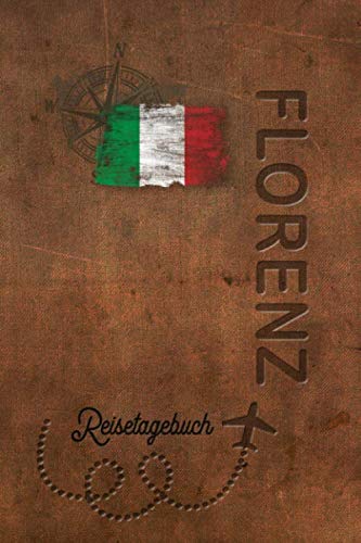 Reisetagebuch Florenz: Urlaubstagebuch Florenz.Reise Logbuch für 40 Reisetage für Reiseerinnerungen der schönsten Urlaubsreise Sehenswürdigkeiten und ... Notizbuch,Abschiedsgeschenk