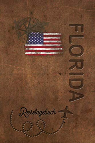 Reisetagebuch Florida: Urlaubstagebuch Florida.Reise Logbuch für 40 Reisetage für Reiseerinnerungen der schönsten Urlaubsreise Sehenswürdigkeiten und ... Notizbuch,Abschiedsgeschenk