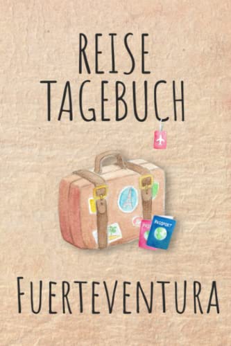Reisetagebuch Fuerteventura: Urlaubstagebuch,Spanien Reise,Urlaubsreise Logbuch für 40 Reisetage für Reiseerinnerungen und ... Geschenk Notizbuch, Abschiedsgeschenk Reisetagebuch Fuerteventura: Urlaubstagebuch,Spanien Reise,Urlaubsreise Logbuch für 40 Reisetage für Reiseerinnerungen und ... Geschenk Notizbuch, Abschiedsgeschenk von Independently published