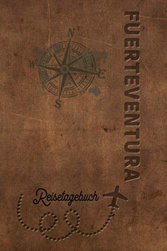 Reisetagebuch Fuerteventura: Urlaubstagebuch Fuerteventura.Reise Logbuch für 40 Reisetage für Reiseerinnerungen der schönsten Urlaubsreise ... Notizbuch,Abschiedsge Reisetagebuch Fuerteventura: Urlaubstagebuch Fuerteventura.Reise Logbuch für 40 Reisetage für Reiseerinnerungen der schönsten Urlaubsreise ... Notizbuch,Abschiedsge von Independently published