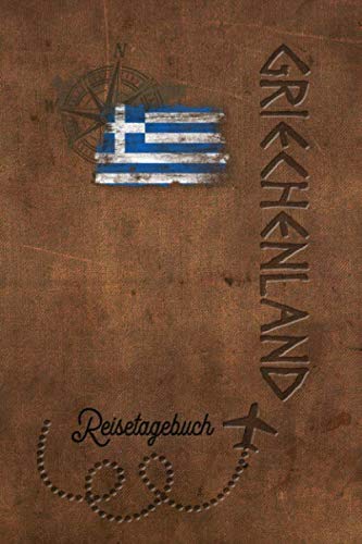 Reisetagebuch Griechenland: Urlaubstagebuch Griechenland.Reise Logbuch für 40 Reisetage für Reiseerinnerungen der schönsten Urlaubsreise ... Notizbuch,Abschiedsgesc Reisetagebuch Griechenland: Urlaubstagebuch Griechenland.Reise Logbuch für 40 Reisetage für Reiseerinnerungen der schönsten Urlaubsreise ... Notizbuch,Abschiedsgesc