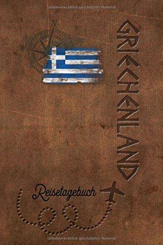 Reisetagebuch Griechenland: Urlaubstagebuch Griechenland.Reise Logbuch für 40 Reisetage für Reiseerinnerungen der schönsten Urlaubsreise ... Notizbuch,Abschiedsgesc Reisetagebuch Griechenland: Urlaubstagebuch Griechenland.Reise Logbuch für 40 Reisetage für Reiseerinnerungen der schönsten Urlaubsreise ... Notizbuch,Abschiedsgesc