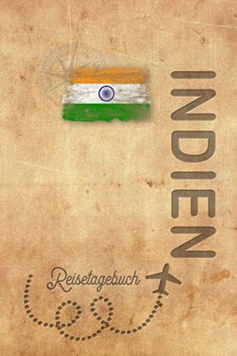 Reisetagebuch Indien: Urlaubstagebuch Indien.Reise Logbuch für 40 Reisetage für Reiseerinnerungen der schönsten Urlaubsreise Sehenswürdigkeiten und ... Notizbuch,Abschiedsgeschenk