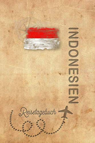 Reisetagebuch Indonesien: Urlaubstagebuch Indonesien.Reise Logbuch für 40 Reisetage für Reiseerinnerungen der schönsten Urlaubsreise ... Notizbuch,Abschiedsgeschenk