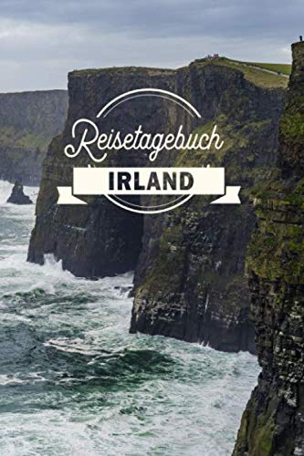 Reisetagebuch Irland: Urlaubstagebuch Irland.Reise Logbuch für 40 Reisetage für Reiseerinnerungen der schönsten Urlaubsreise Sehenswürdigkeiten und ... Notizbuch,Abschiedsgeschenk von Independently published