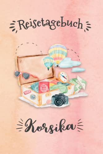Reisetagebuch Korsika: Urlaubstagebuch,Insel Reise,Urlaubsreise Logbuch für 40 Reisetage für Reiseerinnerungen und Sehenswürdigkeiten,Rundreise mit ... Geschenk Notizbuch, Abschiedsgeschenk Reisetagebuch Korsika: Urlaubstagebuch,Insel Reise,Urlaubsreise Logbuch für 40 Reisetage für Reiseerinnerungen und Sehenswürdigkeiten,Rundreise mit ... Geschenk Notizbuch, Abschiedsgeschenk von Independently published