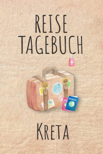 Reisetagebuch Kreta: Urlaubstagebuch,Reise,Urlaubsreise Logbuch für 40 Reisetage für Reiseerinnerungen und Sehenswürdigkeiten,Rundreise mit Packliste, ... Geschenk Notizbuch, Abschiedsgeschenk von Independently published