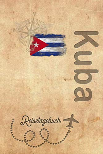Reisetagebuch Kuba: Urlaubstagebuch Kuba.Reise Logbuch für 40 Reisetage für Reiseerinnerungen der schönsten Urlaubsreise Sehenswürdigkeiten und ... Notizbuch,Abschiedsgeschenk
