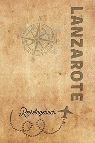 Reisetagebuch Lanzarote: Urlaubstagebuch Lanzarote.Reise Logbuch für 40 Reisetage für Reiseerinnerungen der schönsten Urlaubsreise Sehenswürdigkeiten ... Notizbuch,Abschiedsgeschenk