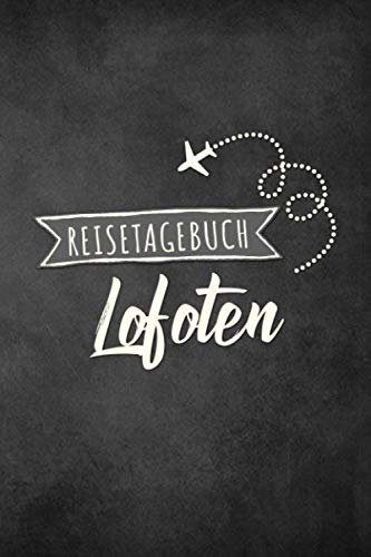 Reisetagebuch Lofoten: Urlaubstagebuch Lofoten.Reise Logbuch für 40 Reisetage für Reiseerinnerungen der schönsten Urlaubsreise Sehenswürdigkeiten und ... Notizbuch,Abschiedsgeschenk