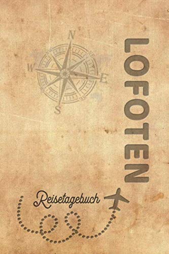 Reisetagebuch Lofoten: Urlaubstagebuch Lofoten.Reise Logbuch für 40 Reisetage für Reiseerinnerungen der schönsten Urlaubsreise Sehenswürdigkeiten und ... Notizbuch,Abschiedsgeschenk von Independently published