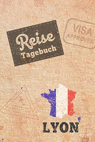 Reisetagebuch Lyon: Urlaubstagebuch Lyon.Reise Logbuch für 40 Reisetage für Reiseerinnerungen der schönsten Urlaubsreise Sehenswürdigkeiten und ... Notizbuch,Abschiedsgeschenk von Independently published