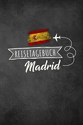 Reisetagebuch Madrid: Urlaubstagebuch Madrid.Reise Logbuch für 40 Reisetage für Reiseerinnerungen der schönsten Urlaubsreise Sehenswürdigkeiten und ... Notizbuch,Abschiedsgeschenk