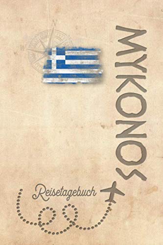 Reisetagebuch Mykonos: Urlaubstagebuch Mykonos.Reise Logbuch für 40 Reisetage für Reiseerinnerungen der schönsten Urlaubsreise Sehenswürdigkeiten und ... Notizbuch,Abschiedsgeschenk