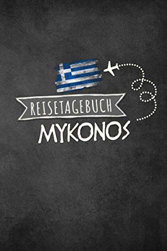 Reisetagebuch Mykonos: Urlaubstagebuch Mykonos.Reise Logbuch für 40 Reisetage für Reiseerinnerungen der schönsten Urlaubsreise Sehenswürdigkeiten und ... Notizbuch,Abschiedsgeschenk