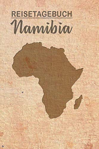 Reisetagebuch Namibia: Urlaubstagebuch Namibia.Reise Logbuch für 40 Reisetage für Reiseerinnerungen der schönsten Urlaubsreise Sehenswürdigkeiten und ... Notizbuch,Abschiedsgeschenk von Independently published