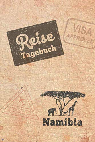 Reisetagebuch Namibia: Urlaubstagebuch Namibia.Reise Logbuch für 40 Reisetage für Reiseerinnerungen der schönsten Urlaubsreise Sehenswürdigkeiten und ... Notizbuch,Abschiedsgeschenk