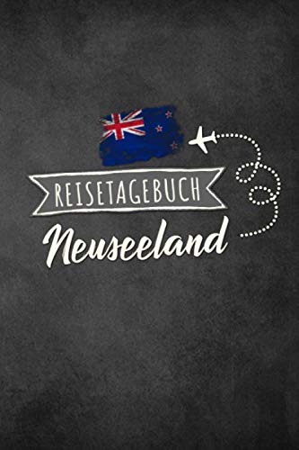 Reisetagebuch Neuseeland: Urlaubstagebuch Neuseeland.Reise Logbuch für 40 Reisetage für Reiseerinnerungen der schönsten Urlaubsreise ... Notizbuch,Abschiedsgeschenk