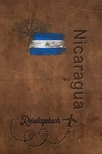 Reisetagebuch Nicaragua: Urlaubstagebuch Nicaragua.Reise Logbuch für 40 Reisetage für Reiseerinnerungen der schönsten Urlaubsreise Sehenswürdigkeiten ... Notizbuch,Abschiedsgeschenk