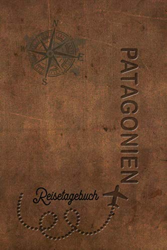 Reisetagebuch Patagonien: Urlaubstagebuch Patagonien.Reise Logbuch für 40 Reisetage für Reiseerinnerungen der schönsten Urlaubsreise ... Notizbuch,Abschiedsgeschenk Reisetagebuch Patagonien: Urlaubstagebuch Patagonien.Reise Logbuch für 40 Reisetage für Reiseerinnerungen der schönsten Urlaubsreise ... Notizbuch,Abschiedsgeschenk von Independently published
