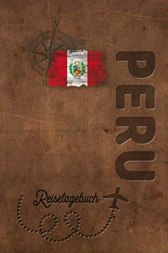 Reisetagebuch Peru: Urlaubstagebuch Peru.Reise Logbuch für 40 Reisetage für Reiseerinnerungen der schönsten Urlaubsreise Sehenswürdigkeiten und ... Notizbuch,Abschiedsgeschenk